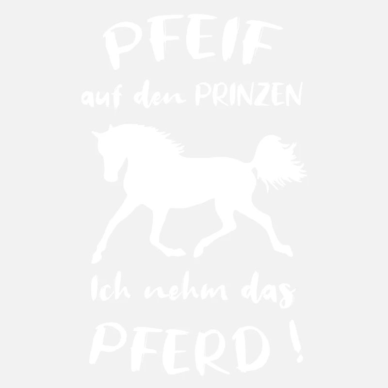 Pfeif auf den Prinzen, Ich nehm das Pferd, Spruch