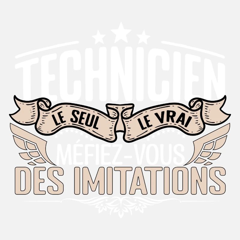 Technicien le seul Technicien le vrai Technicien