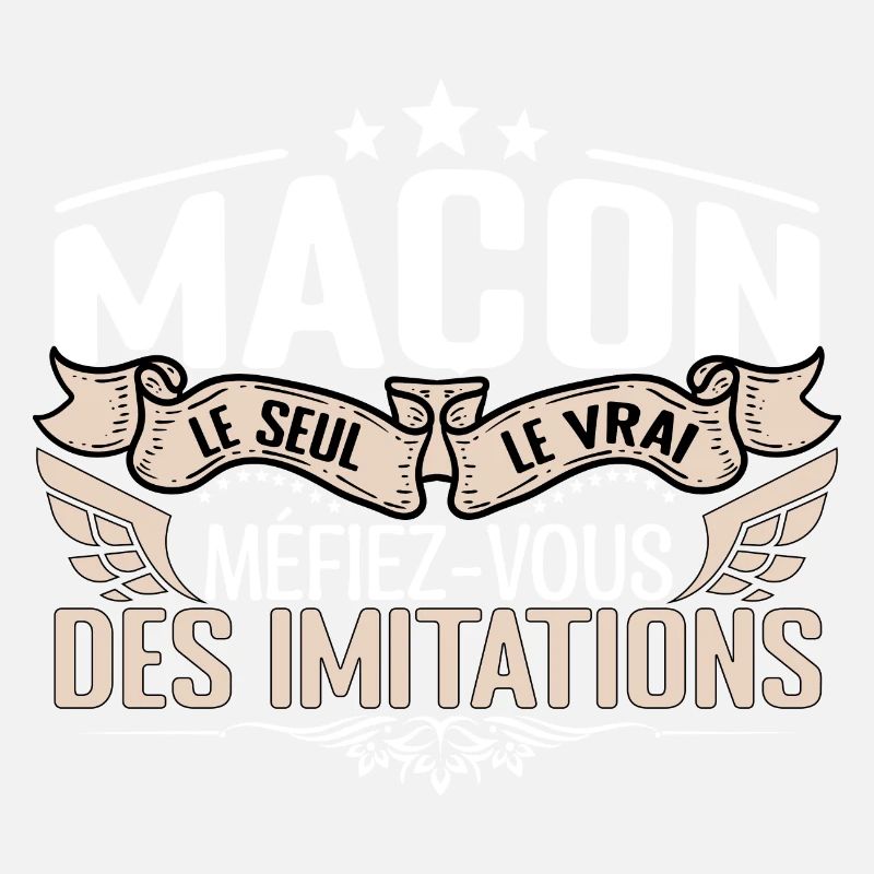 Maçon le seul Maçon le vrai Maçon
