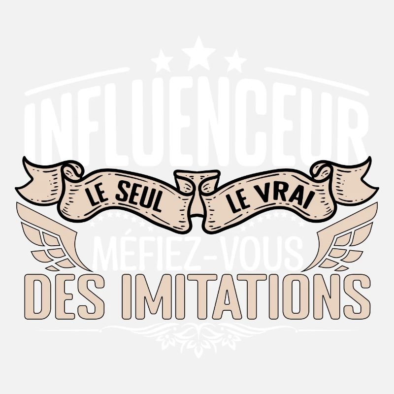 Influenceur le seul Influenceur le vrai Influenceu