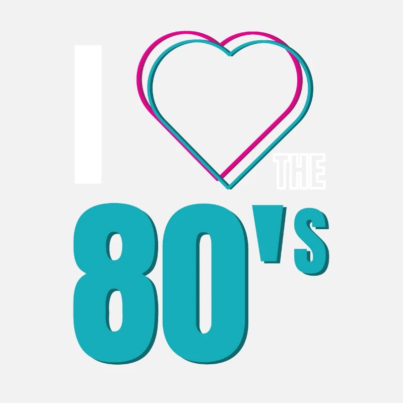 I LOVE THE 80'S