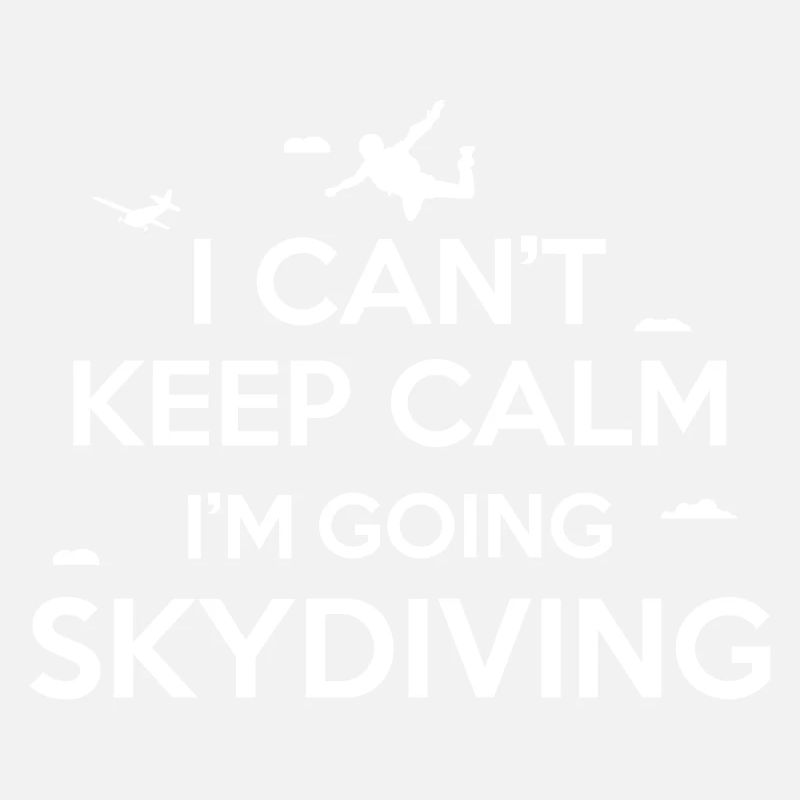 I can't keep calm I'm going skydiving