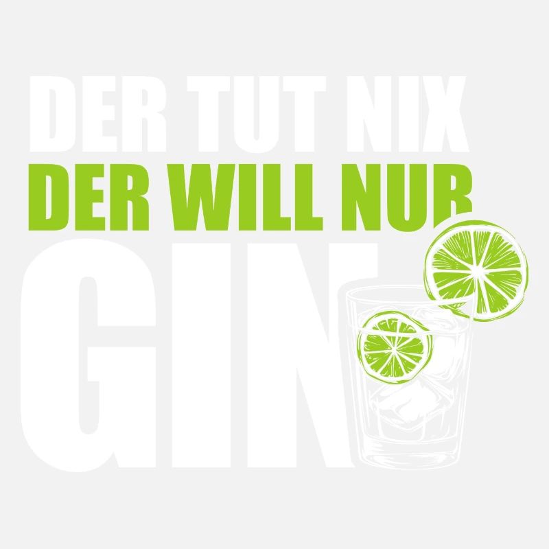Der tut nix der will nur Gin - Spruch