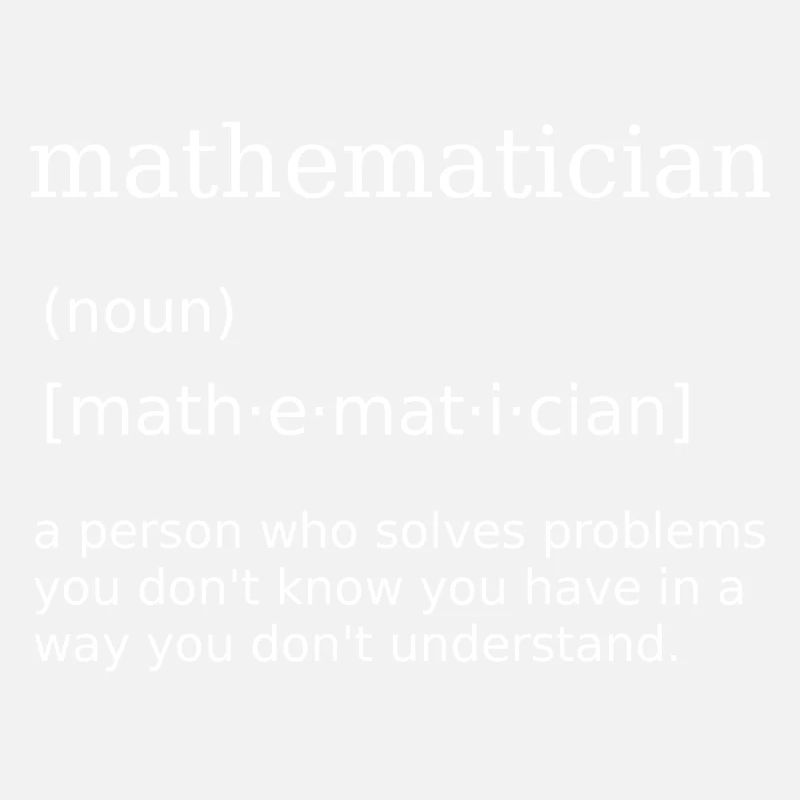 Mathematician Math Math Nerd Math Teacher