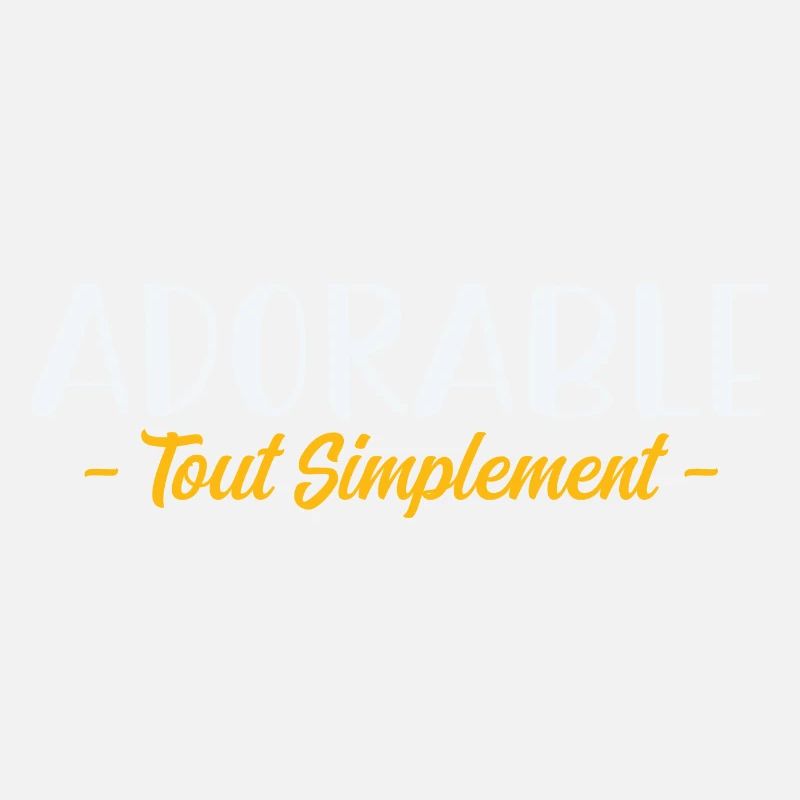 Tout simplement adorable