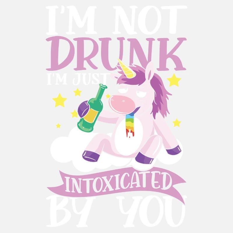 I'm Not Drunk I'm Just Intoxicated By You