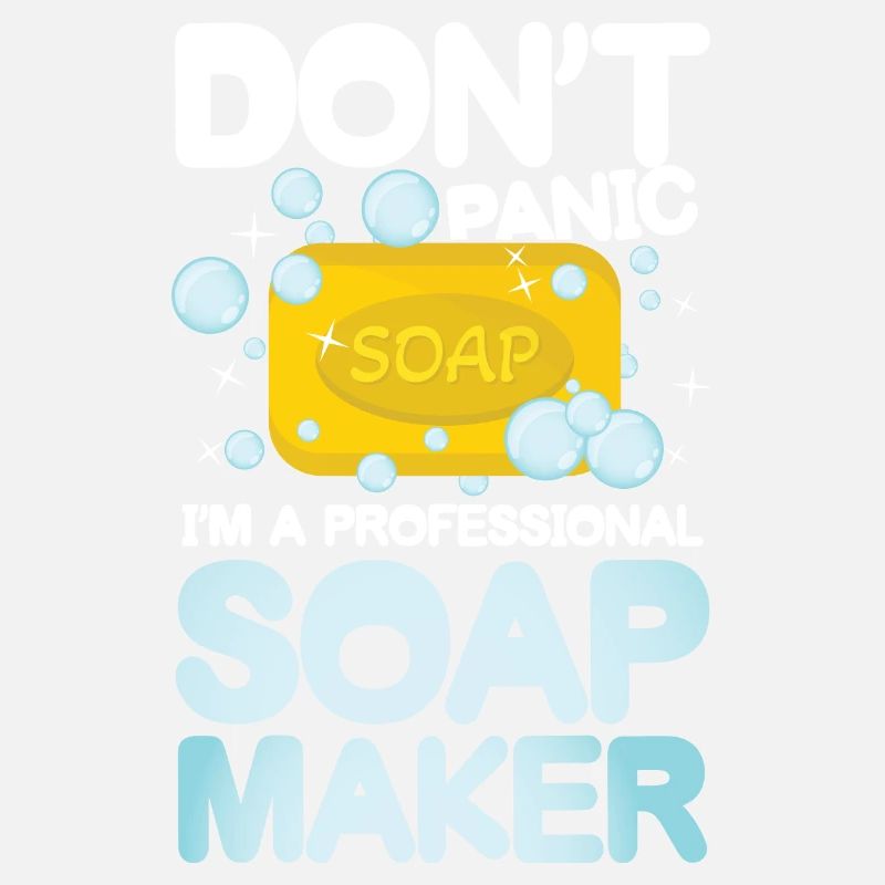 Don't Panic I'm a Professional Soap Maker