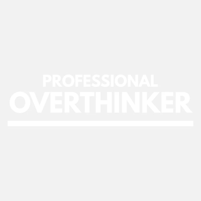 Professional Overthinker