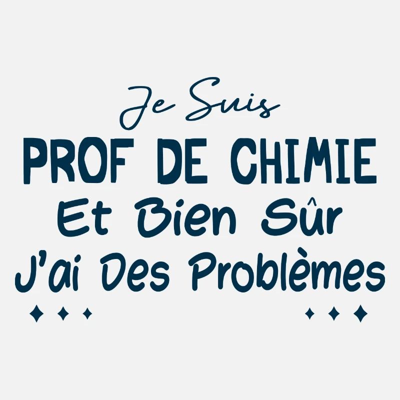 Je suis prof de chimie