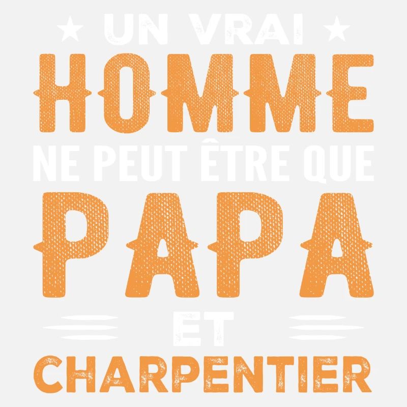 A Real Man Is Only Dad and Carpenter
