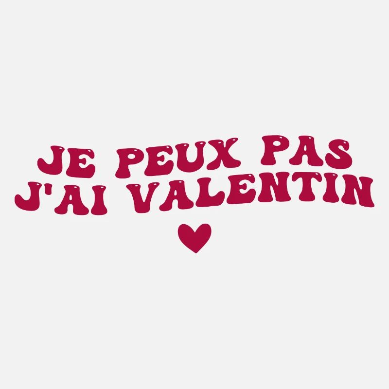 je peux pas j'ai Valentin