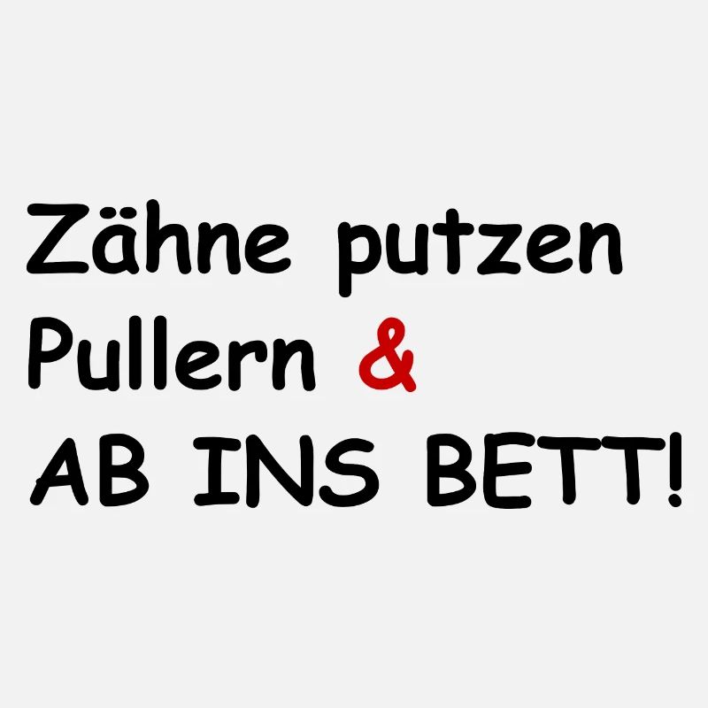 Zähne putzen, Pullern und ab ins Bett