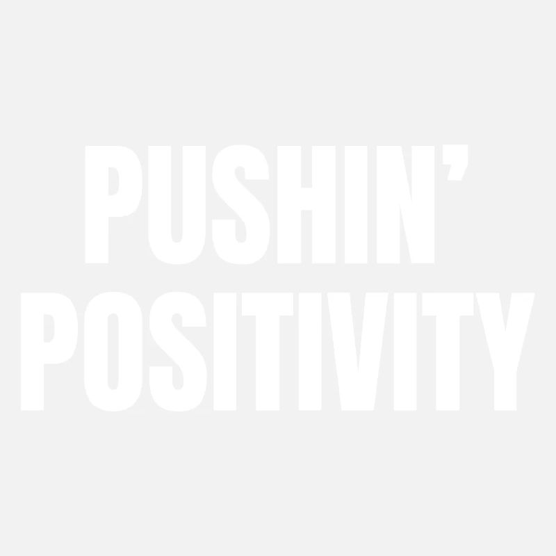 pushin' positivity