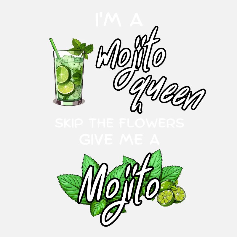 Mojito Queen Needs a Refill - Gift, Party, Fun
