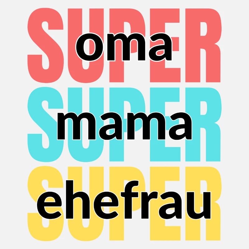 Super oma - Super mama - Super ehefrau
