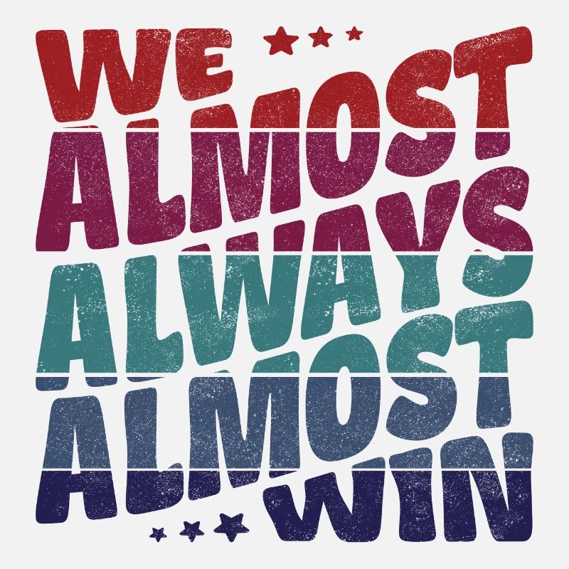 We almost always almost win