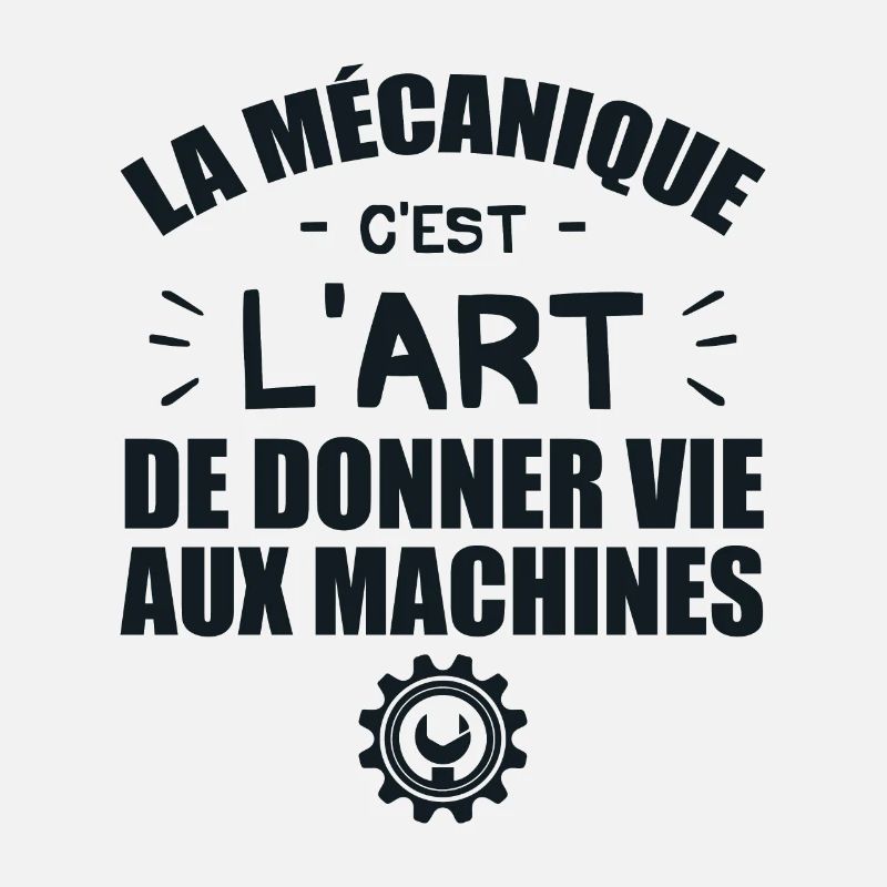 La Mécanique C'Est L'Art De Donner Vie Aux Machine
