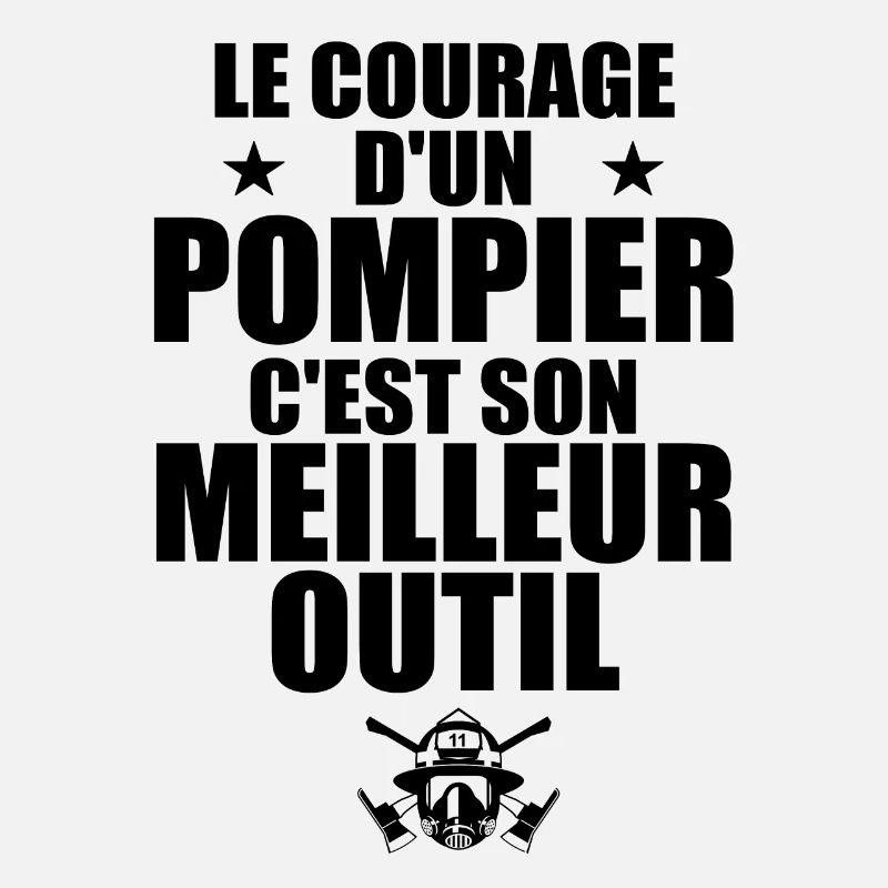 Le courage d'un pompier c'est son meilleur outil