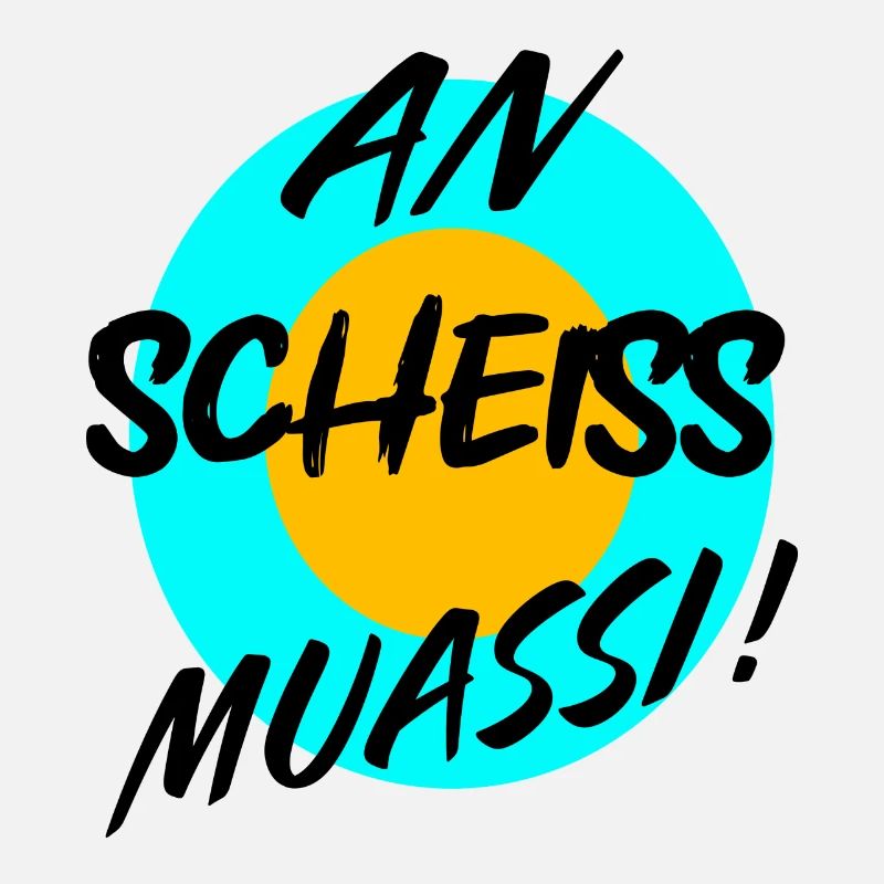 AN SCHEISS MUASSI