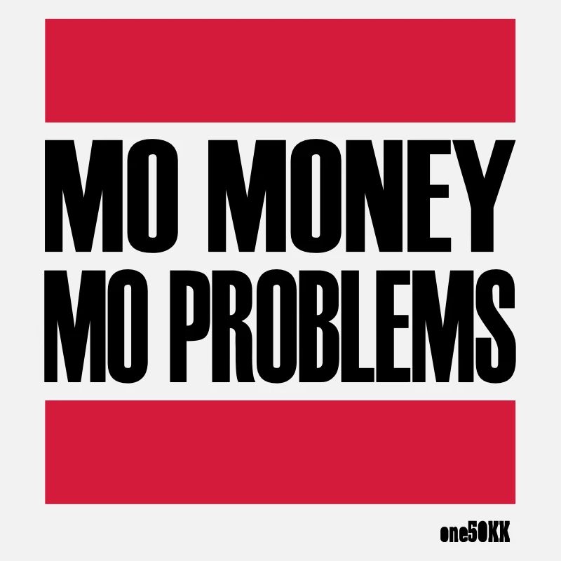 MORE MONEY MORE PROBLEMS