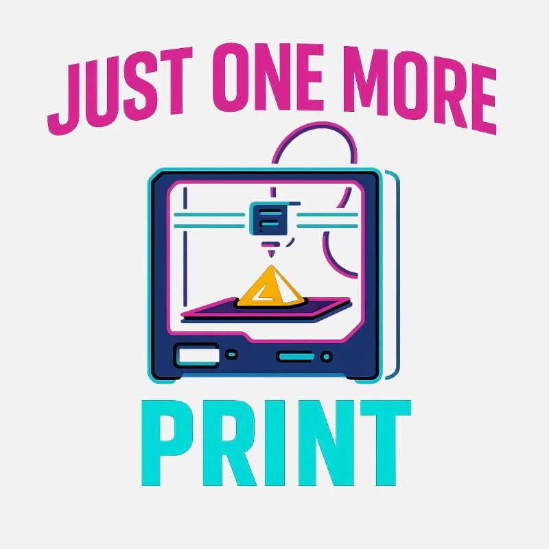 Just One More Print – Nerdiges Maker Motiv