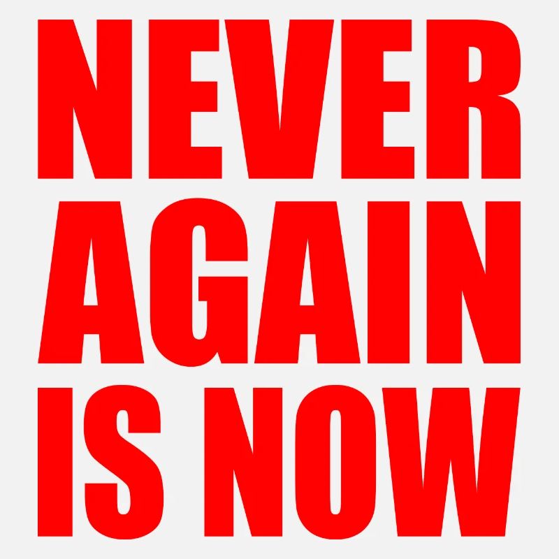 Never again is now