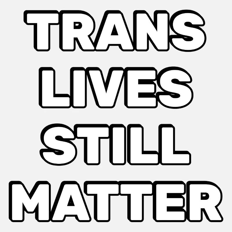 Trans-Leben sind immer noch wichtig