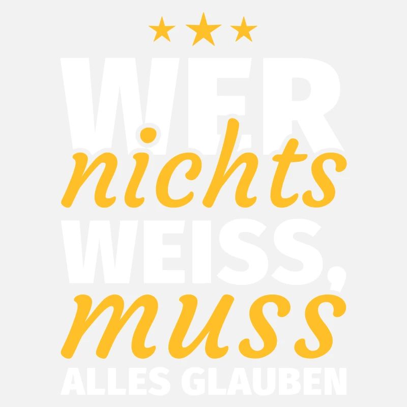 Wer nichts weiss muss alles glauben