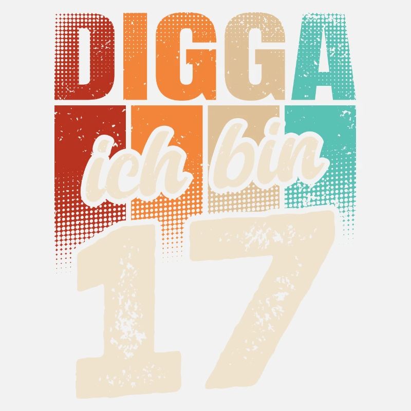 Digga Ich Bin 17 Jahre 17. Geburtstag