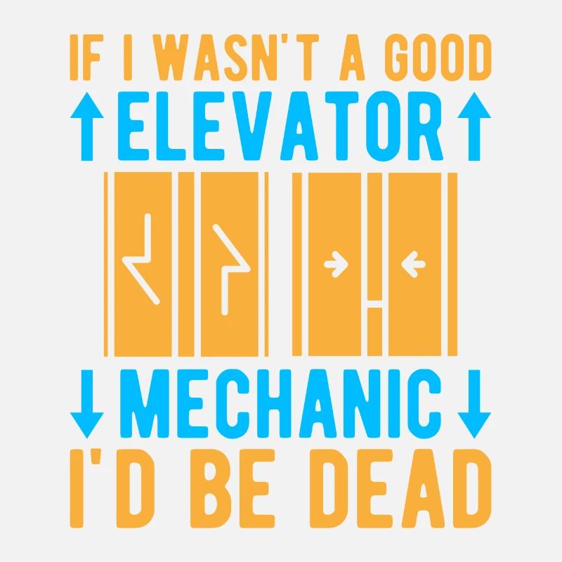 Elevator Mechanic - If I Wasn ́t A Good Elevator