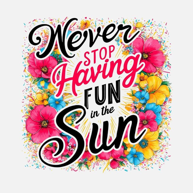Ne cessez jamais de vous amuser au soleil Design