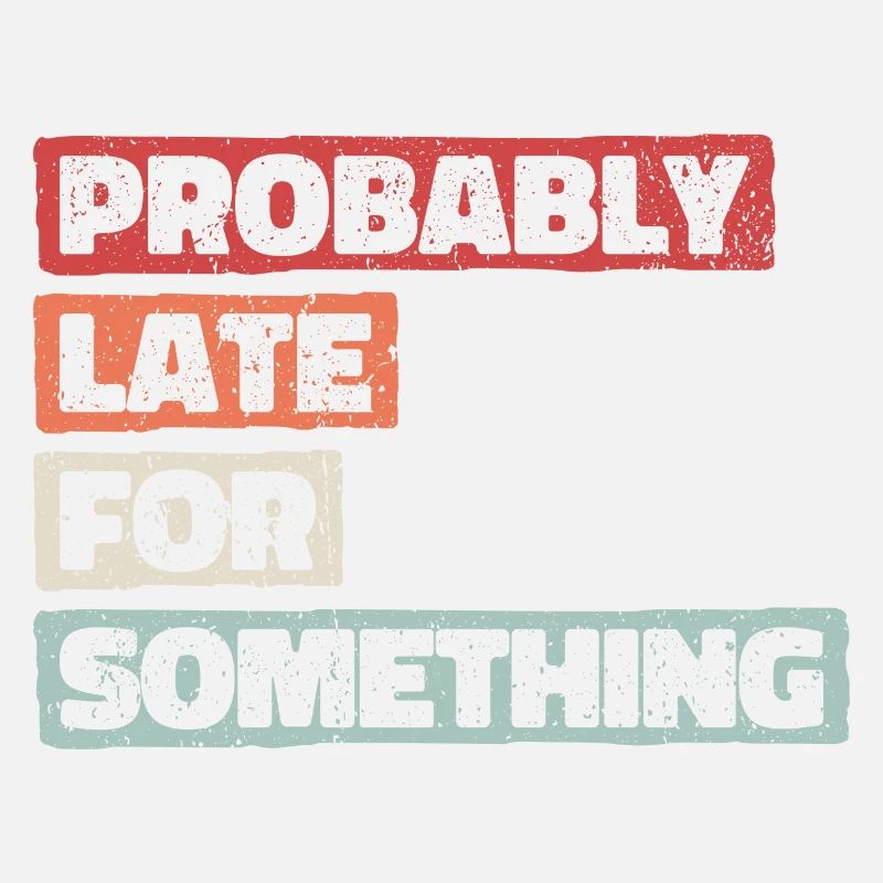 Probably Late For Something. Immer verspätet