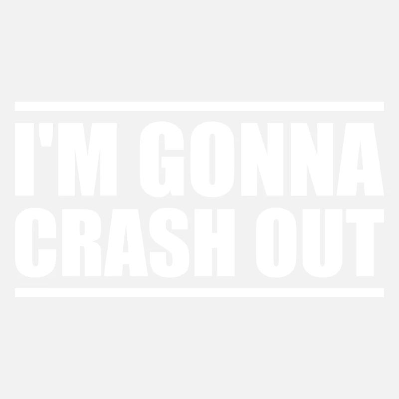 I'm going to crash out