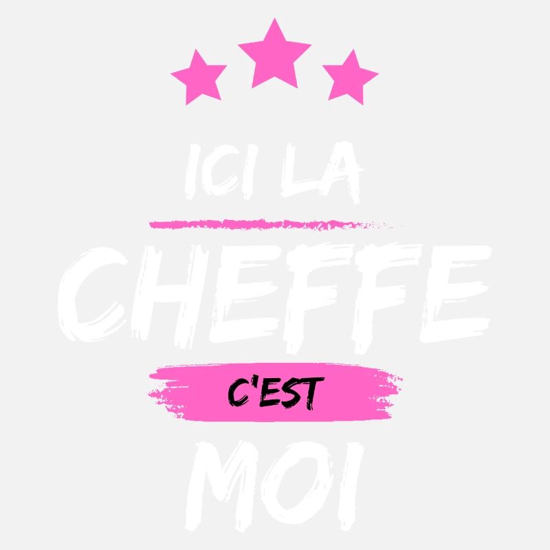 ICI LA CHEFFE, C'EST MOI !