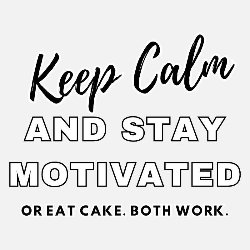 Keep Calm and stay motivated