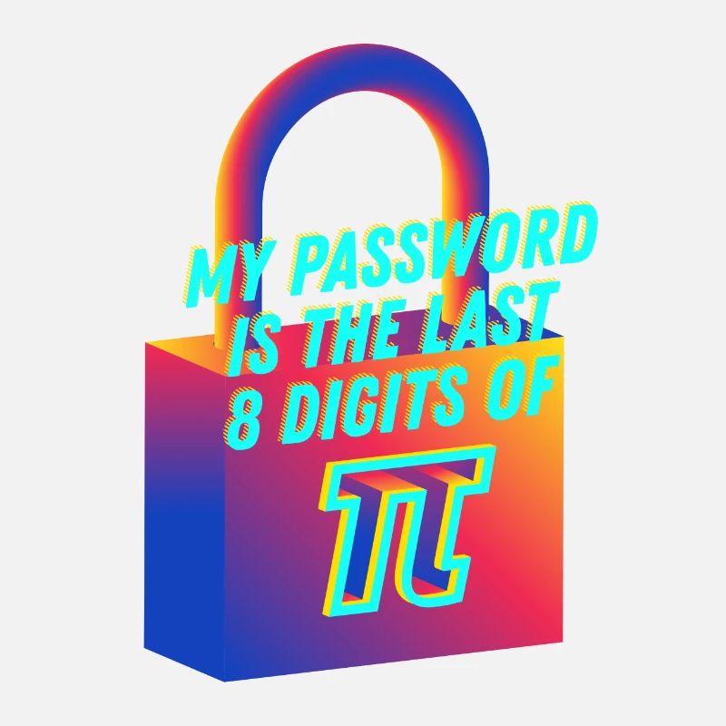 My Password is the Last 8 Digits of Pi Math Nerd