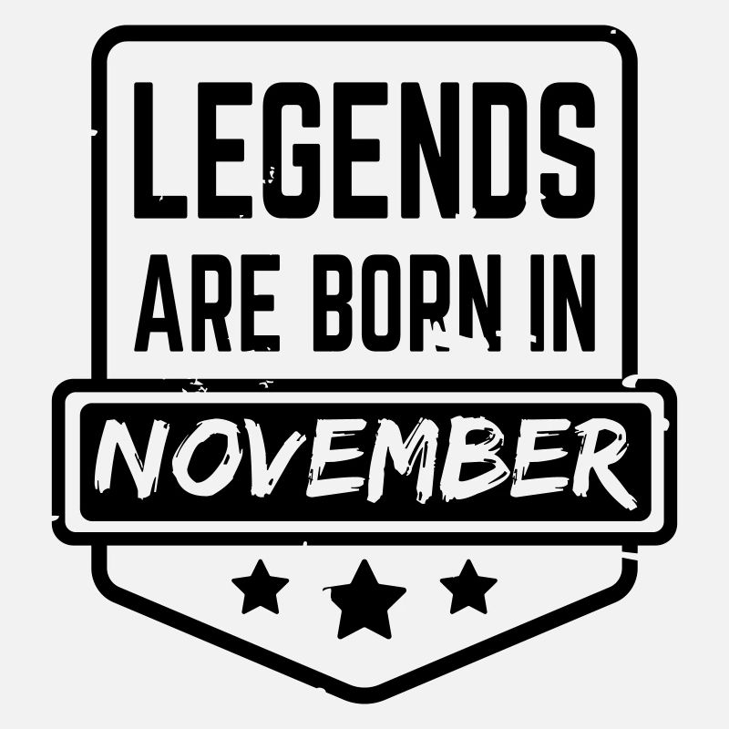Legends are born in November