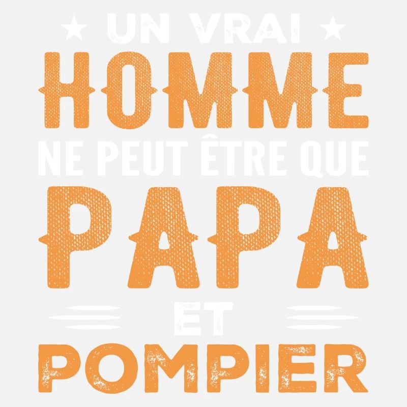 A Real Man Is Just a Dad and a Fireman