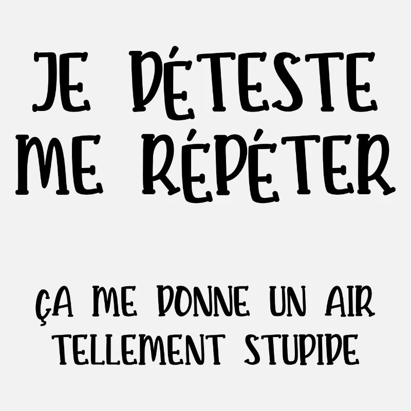 je déteste me répéter