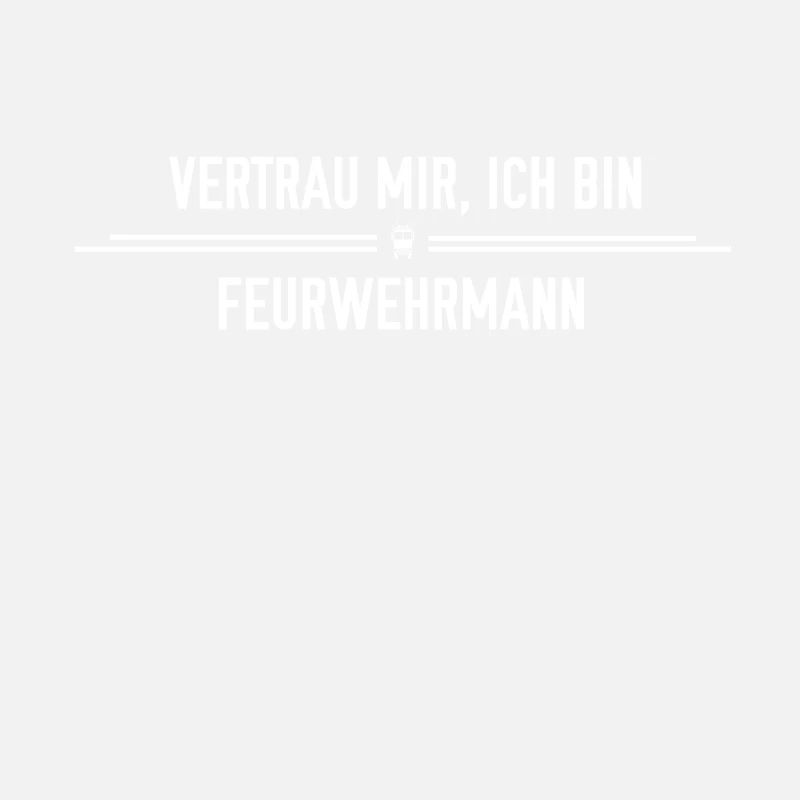 Vertrau mir, ich bin Feuerwehrmann!