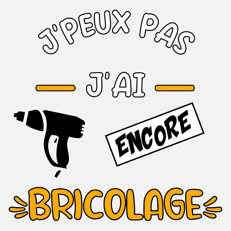 J’peux pas j’ai encore bricolage