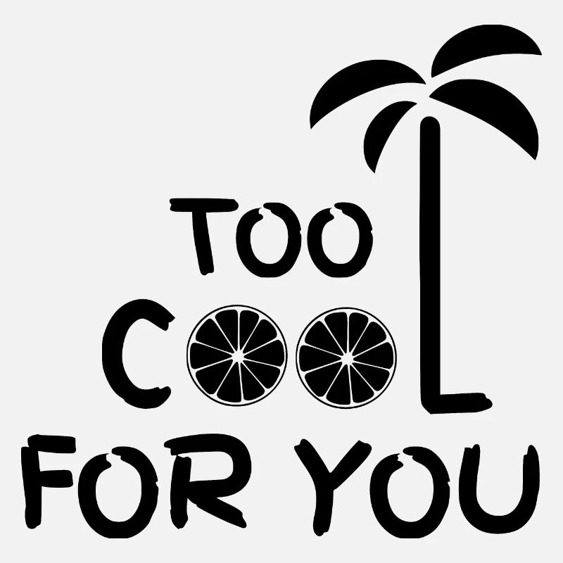 too cool for you