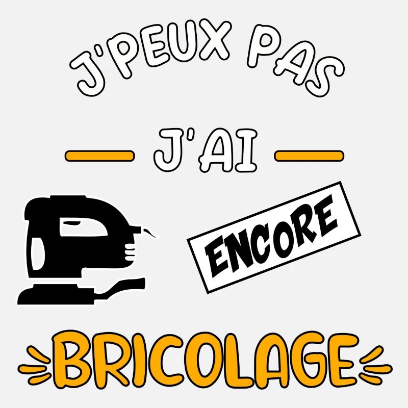 J’peux pas j’ai encore bricolage