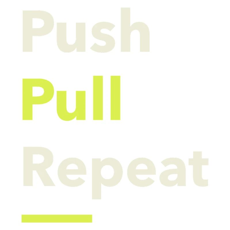 Push Pull Repeat