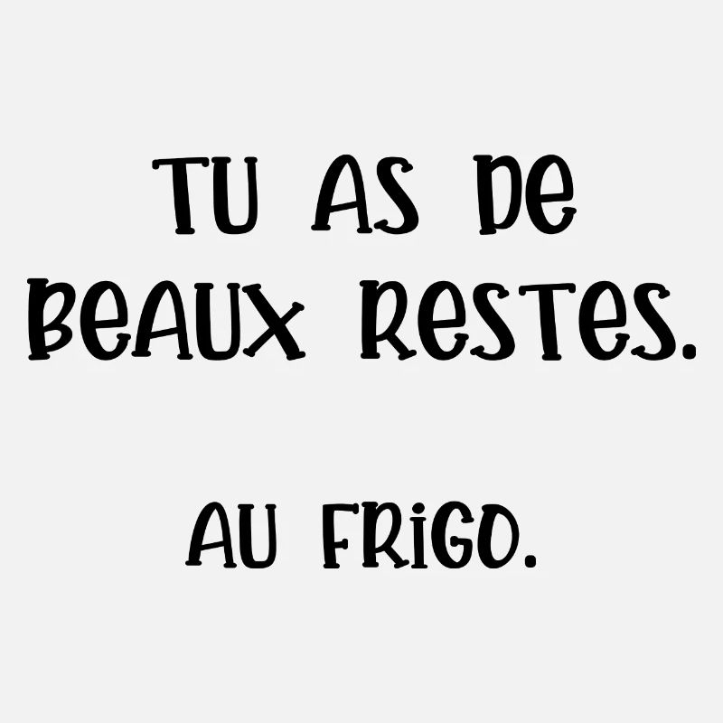 tu as de beaux restes
