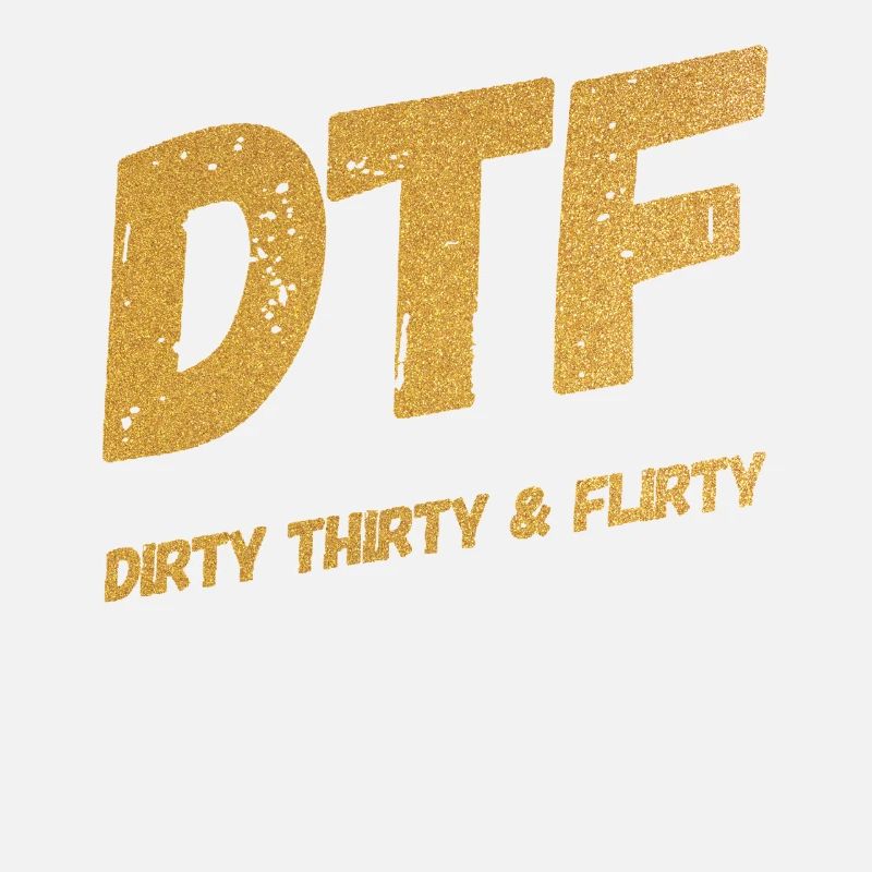 Dirty Thirty Flirty DTF 30th Birthday