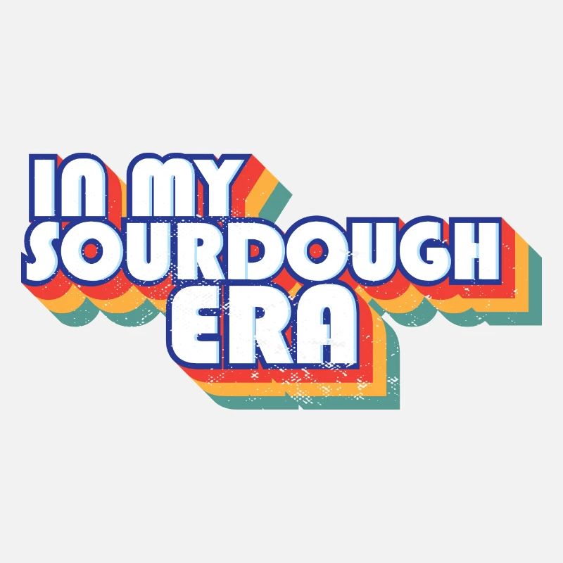 In My Sourdough Era Home Baker Funny Bread Baking