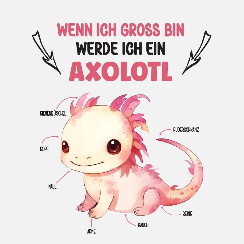 Wenn Ich Gross Bin Werde Ich Ein Axolotl Lurch