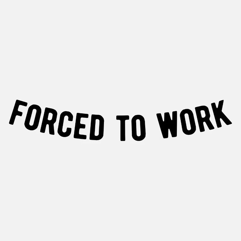 Forced to work