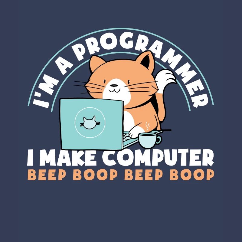 im A Programmer I Make Computer Beep Boop Beep